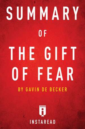 Summary of the Gift of Fear by Gavin de Becker Includes Analysis de Instaread Summaries