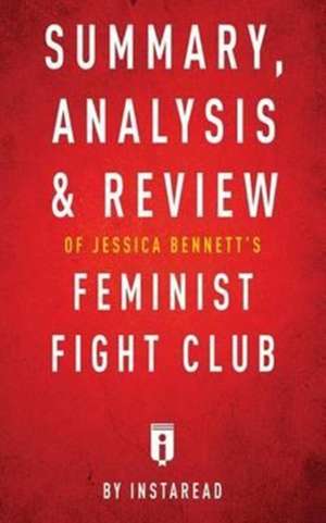 Summary, Analysis & Review of Jessica Bennett's Feminist Fight Club by Instaread de Instaread