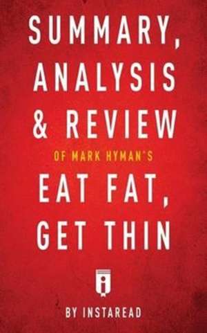 Summary, Analysis & Review of Mark Hyman's Eat Fat, Get Thin by Instaread de Instaread