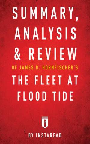 Summary, Analysis & Review of James D. Hornfischer's The Fleet at Flood Tide by Instaread de Instaread