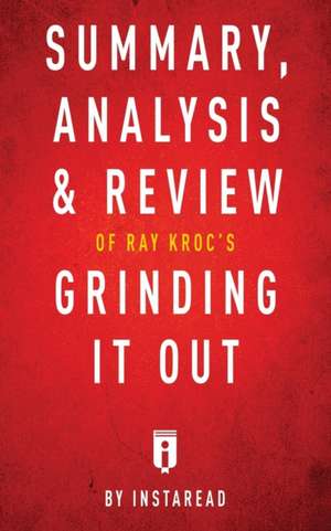 Summary, Analysis & Review of Ray Kroc's Grinding It Out with Robert Anderson by Instaread de Instaread