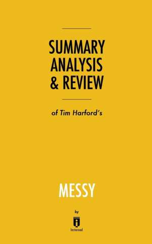 Summary, Analysis & Review of Tim Harford's Messy by Instaread de Instaread