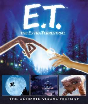 E.T.: The Extra Terrestrial: The Ultimate Visual History de Caseen Gaines