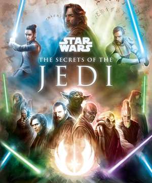 Star Wars: The Secrets of the Jedi de Marc Sumerak