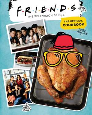 Friends: The Official Cookbook de Amanda Yee