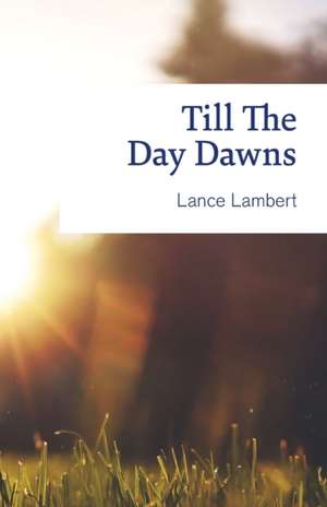 Till the Day Dawns de Lance Lambert