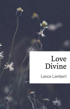 Love Divine de Lance Lambert