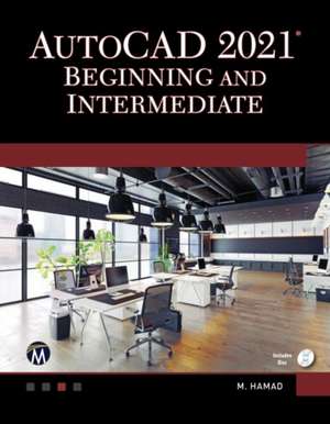 AutoCAD 2021 Beginning and Intermediate de Munir Hamad