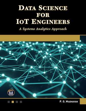 Data Science for Iot Engineers: A Systems Analytics Approach de P. G. Madhavan