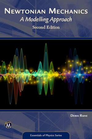 Newtonian Mechanics: A Modelling Approach de Derek Raine