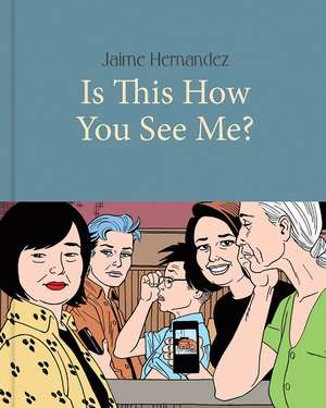 Is This How You See Me? de Jaime Hernandez