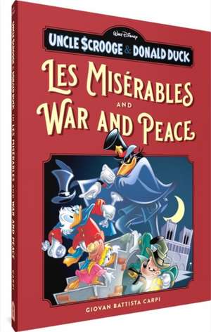 Uncle Scrooge and Donald Duck in Les Misérables and War and Peace de Giovan Battista Carpi