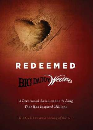 Redeemed de Big Daddy Weave, Big Daddy Weave