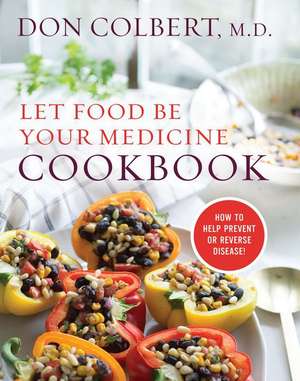 Let Food Be Your Medicine Cookbook de Don Colbert