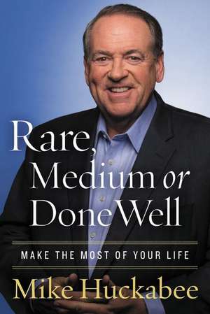 Rare, Medium, or Done Well de Mike Huckabee