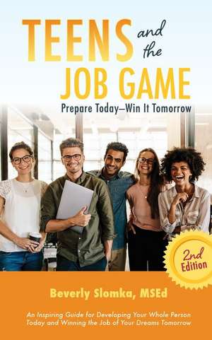 Teens & the Job Game 2/E de Beverly Slomka