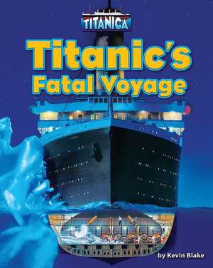 Titanic's Fatal Voyage de Kevin Blake