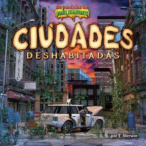 Ciudades Deshabitadas/Deserted Cities de E. Merwin