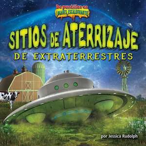 Sitios de Aterrizaje de Extraterrestres (Alien Landing Sites) de Jessica Rudolph