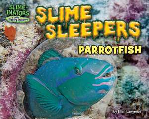 Slime Sleepers: Parrotfish de Ellen Lawrence