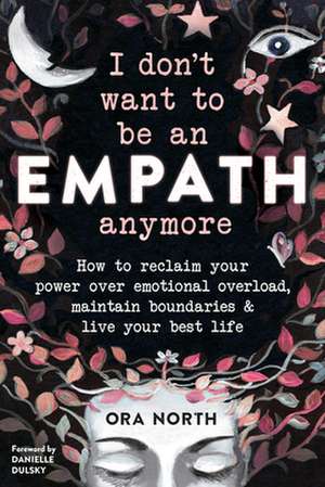 I Don't Want to Be an Empath Anymore de Ora North