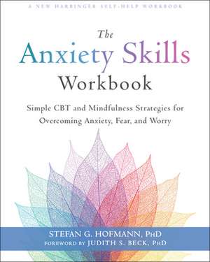 The Anxiety Skills Workbook de Stefan G. Hofmann