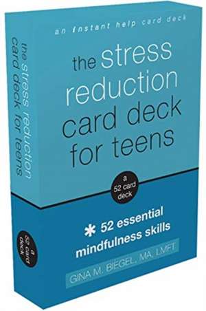 The Stress Reduction Card Deck for Teens de Gina M Biegel