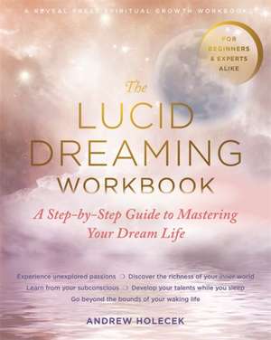 The Lucid Dreaming Workbook de Andrew Holecek