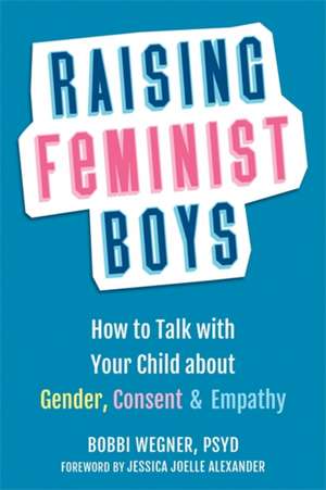 Raising Feminist Boys de Bobbi Wegner