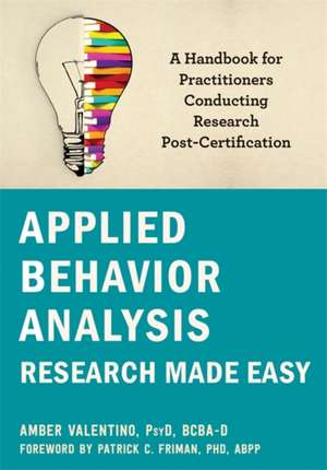 Applied Behavior Analysis Research Made Easy de Amber L Valentino