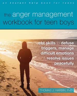 The Anger Management Workbook for Teen Boys de Thomas J. Harbin