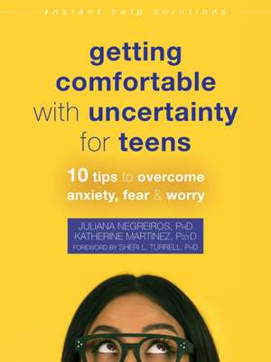 Getting Comfortable with Uncertainty for Teens de Juliana Negreiros