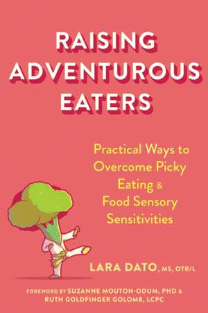 Raising Adventurous Eaters de Lara Dato