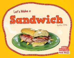 Let's Make a Sandwich de Mari Bolte