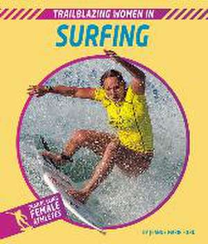 Trailblazing Women in Surfing de Jeanne Marie Ford