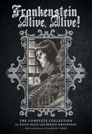 Frankenstein Alive, Alive: The Complete Collection de Steve Niles