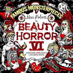 The Beauty of Horror 6: Famous Monsterpieces Coloring Book de Alan Robert