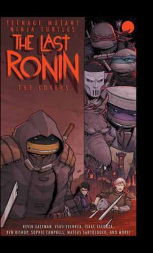 Teenage Mutant Ninja Turtles: The Last Ronin -- The Covers de Kevin Eastman