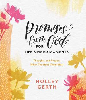 Promises from God for Life's Hard Moments de Holley Gerth