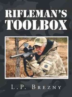 Rifleman's Toolbox de L. P. Brezny