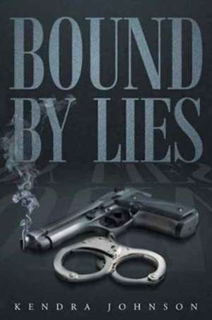 Bound by Lies de Kendra Johnson