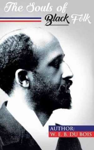 The Souls of Black Folk de W. E. B. DuBois