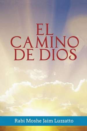 El Camino de Dios de Rabi Moshe Jaim Luzzatto