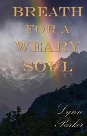 Breath for a Weary Soul de Lynn Parker