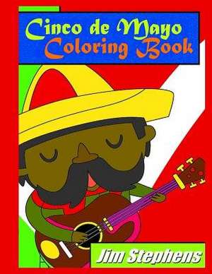 Cinco de Mayo Coloring Book de Jim Stephens