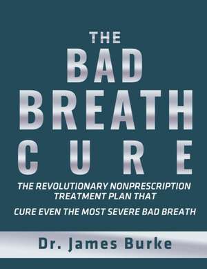 The Bad Breath Cure de James Burke