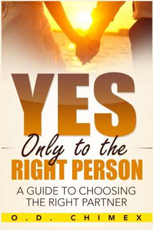 Yes, Only to the Right Person de O. D. Chimex