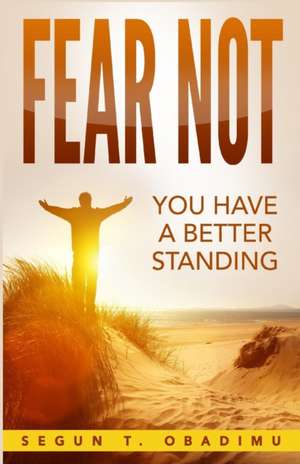 Fear Not de Segun T. Obadimu