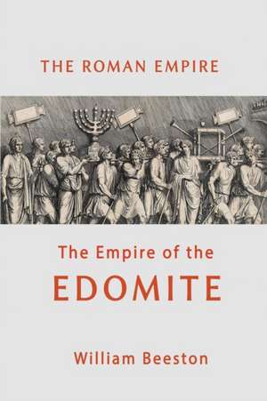 The Roman Empire the Empire of the Edomite de William Beeston