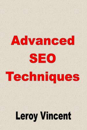 Advanced SEO Techniques de Leroy Vincent